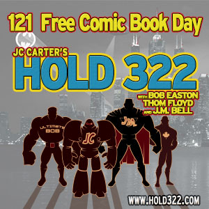 Issue #121 – Hold 322 – FREE Comic Book Day!