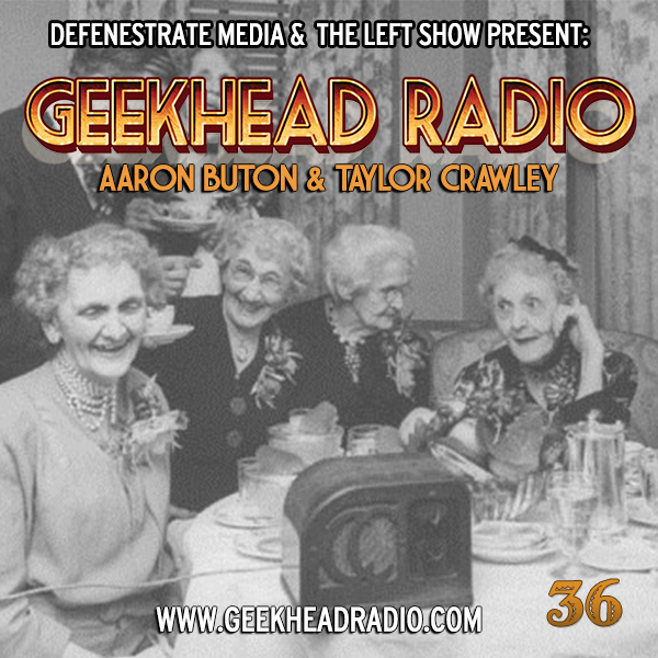 SPECIAL EVENT! New Show! Welcome Geekhead Radio!